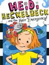 Heidi Heckelbeck and the Hair Emergency!
